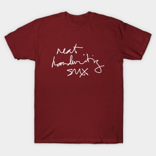 Neat Handwriting Sux (Said a Doctor probably) v2 T-Shirt